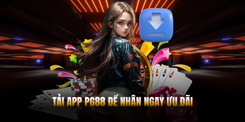 TẢI APP PG88 – MỞ RA TRẢI NGHIỆM GIẢI TRÍ ĐỈNH CAO 1 Tải app PG88 để nhận ngay ưu đãi
